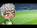 La la la//gacha brazil 🇧🇷 //football