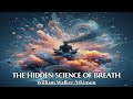 Breathing Absorbs Energy - THE HIDDEN SCIENCE OF BREATH - William Walker Atkinson