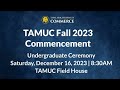 TAMU-C Fall 2023 Graduation, Undergraduate Ceremony