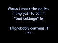 Bad cabbage!! (discontinued lol)