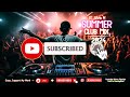 Party Summer Music Mix 2024 | DJ Club Dance Music 2024 | Best Remixes Of Popular Songs 2024 MEGAMIX