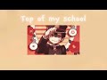 Top of my school - Katherine Lynn-rose// 10 Minutes // READ DESC