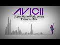 Avicii - Super Mario World Levels (Full Version)