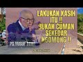 Melakukan KASIH Bukan Sekedar Bicara | Ps.YUSUF RONI