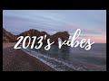 2013's vibes