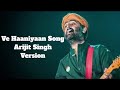 Ve Haaniyaan Song (Arijit Singh AI Version)