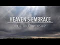 Julie True Worship   Heaven's Embrace