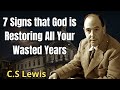 7 Signs That God Is Restoring All Your Wasted Years | C. S. Lewis 2024