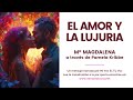 EL AMOR Y LA LUJURIA | Mª Magdalena a través de Pamela Kribbe