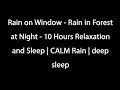 Calming Rain Sounds on Window at Night - 10 Hours Relaxation and Sleep
