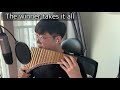 The winner takes it all (ABBA), 팬플룻 연주, Pan flute Play