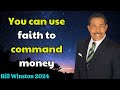 Bill Winston 2024  - You can use faith to command money