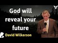 God will reveal your future - David Wilkerson