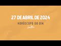 Horóscopo do Dia 27 de Abril de 2024 - Sábado | POR JOÃO BIDU