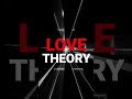 LOVE THEORY