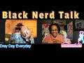 Gatekeeping *Black Nerd Talk Ep. 28*