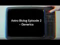 Astro Biolog Episode 2 - Generics