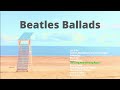 Beatles Ballads 1　【 for work, study and sleep 】　  Let it be,　Yesterday,　Something,　etc