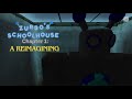 Zurbo's Schoolhouse Chapter 1 : A Reimagining RELEASE Trailer!