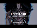 Thrift Shop - Macklemore & Ryan Lewis | Slowed + Reverbed | Thug Vibes🖤
