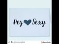 Hey sexy love by Songbird.queen