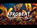 AFROBEAT MIX 2024 NAIJA - The Best and Latest Afrobeat Jams of 2024! - Best Afrobeat Mix 2024