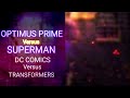 Optimus Prime vs Superman (Transformers vs DC Comics) Fan Made Trailer