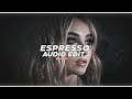 espresso - sabrina carpenter [edit audio]