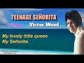 TEENAGE SEÑORITA - Victor Wood