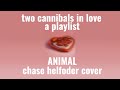 two crazed cannibals in love | a playlist