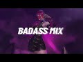 [Playlist] Born with an insatiable appetite for destruction | Badass Mix