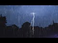 Epic Thunderstom & Rain, Rainstorm Sounds For Sleep, Amazing Heavy Rain & Real Thunderstom