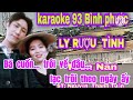 KARAOKE ☆ Lý Rượu Tình ☆ Toen Nan ☆ST: Ng Thanh  Tuấn ☆ kênh  YouTube  karaoke 93 BP