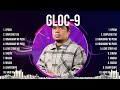 Gloc 9 Greatest Hits Ever ~ The Very Best Songs Playlist Of All Time