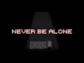 Never Be Alone 1 Hour