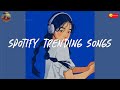 Spotify trending songs 🎧 Spotify playlist 2024 ~ Good songs to listen to on Spotify 2024