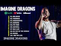 Imagine Dragons Best Songs Playlist 2024 - Imagine Dragons Greatest Hits - Best Of Imagine Dragons