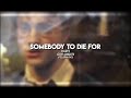 Somebody to die for audio edit