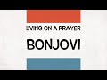 Living on a Prayer- by : Bon Jovi