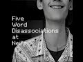 Five Word Disassociations at Neil's (FWDaN)