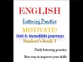 Motivate 3 Student's book audio. Unit 6  Incredible journeys