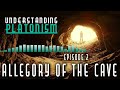 The Allegory Of The Cave | Understanding Platonism Ep. 2