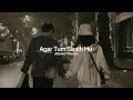 Agar Tum Saath ho (Slowed+Reverb) - Arijit Singh