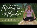 6 Minute Centering Meditation