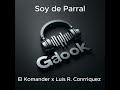 SOY DE PARRAL - El Komander x Luis R. Conrriquez