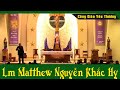 MIẾNG ĂN LÀ MIẾNG TỒI TÀN - Bài Giảng Sâu Sắc Của Lm Matthew Nguyễn Khắc Hy | Công Giáo Yêu Thương