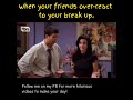 Funny videos! When your friends over react to your break up.           #funnyvideo