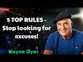 5 TOP RULES   Stop looking for excuses! - Wayne Dyer