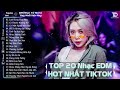 Lướt Sóng Đạp Mây - TOP 20 Bản EDM Hot Tiktok TRIỆU VIEW - BXH Nhạc Trẻ Remix Hot Nhất Hiện Nay