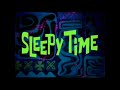 Sleepy Time (Different Music)